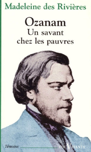 Ozanam - Un savant chez les pauvres