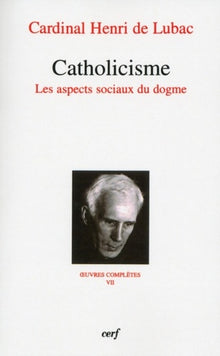 Catholicisme : Oeuvres complètes VII : Les aspects sociaux du dogme