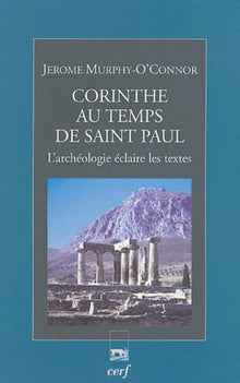 CORINTHE AU TEMPS DE SAINT PAUL - L'ARCHEOLOGIE ECLAIRE LES TEXTES