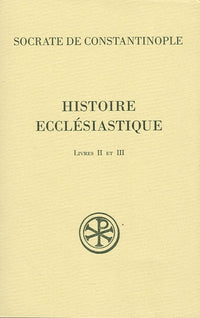 SC 493 HISTOIRE ECCLÉSIASTIQUE, II - III