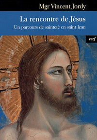 La rencontre de Jésus - Un parcours de sainteté selon saint Jean