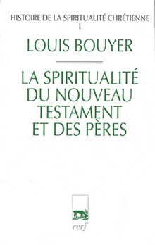 Histoire de la spiritualité chrétienne - tome 1