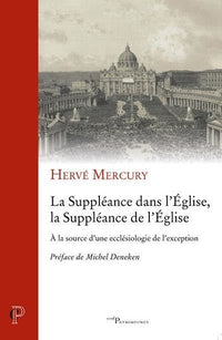 La suppléance dans l'Église, la suppléance de l'Église - À la source d'une ecclésiologie de l'except