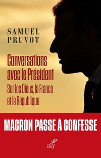 Conversations avec le président - Sur les dieux, la France et la République