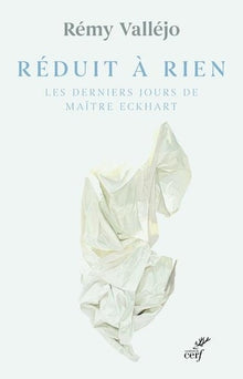 Réduit à rien - Les derniers jours de Maître Eckhart