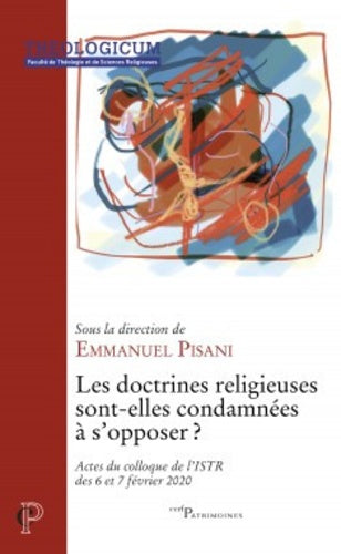 Les doctrines religieuses sont-elles condamnées à s'opposer ? - Actes du colloque de l'ISTR des 6 et