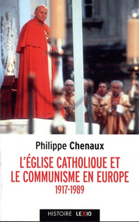 L'Eglise catholique et le communisme en Europe - 1917-1989