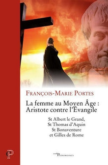 La femme au Moyen Âge : Aristote contre l'Évangile