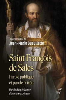 Saint Francois de Sales - Parole publique et parole privee
