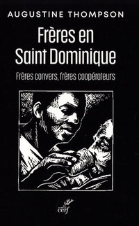 LES FRERES EN SAINT DOMINIQUE - FRERES CONVERS, FRERES COOPERATEURS