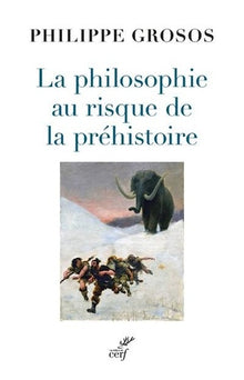 La philosophie au risque de la préhistoire