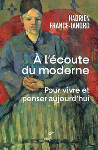 À l'écoute du moderne - Pour vivre et penser aujourd'hui