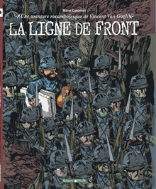 Une aventure rocambolesque de ... - Vincent Van Gogh - La Ligne de front