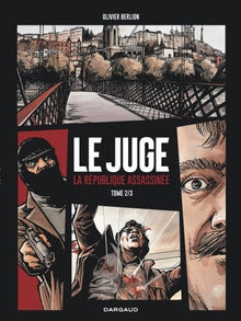 Le Juge, la République assassinée - Tome 2 - Le Juge, la République assassinée - tome 2