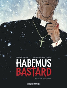 Habemus Bastard - Tome 1 - L être nécessaire