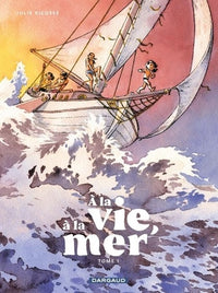 À la vie, à la mer - Tome 1 - Première partie