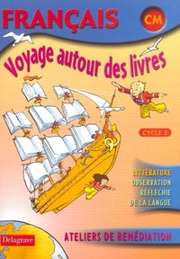 Voyage autour des livres Français CM cycle 3: Livre de l'élève