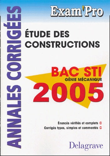 Etude des constructions Bac STI, Génie mécanique: Annales corrigées