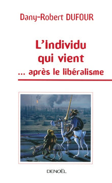 L'individu qui vient... après le libéralisme