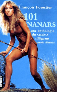 101 nanars : une anthologie du cinéma, affligeant mais hilarant