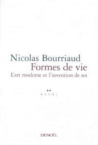 Formes de vie. L'art moderne et l'invention de soi