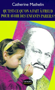 Qu'est-ce qu'on a fait à Freud pour avoir des enfants pareils ?