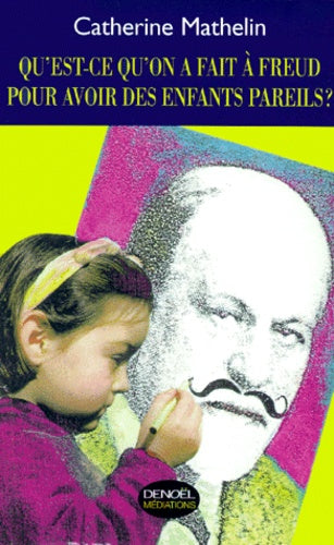 Qu'est-ce qu'on a fait à Freud pour avoir des enfants pareils ?