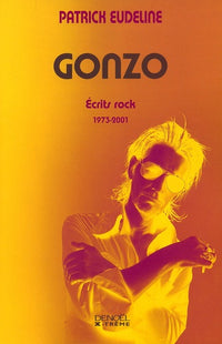 Gonzo : Ecrits rock, 1973-2001