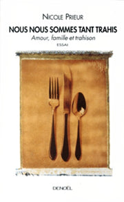 Nous nous sommes tant trahis : Amour, famille et trahison