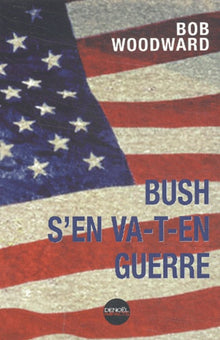 Bush s'en va-t-en guerre