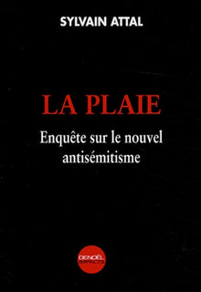 La Plaie : Enquête sur le nouvel antisémitisme
