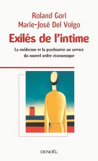 Exilés de l'intime: La médecine et la psychiatrie au service du nouvel ordre économique