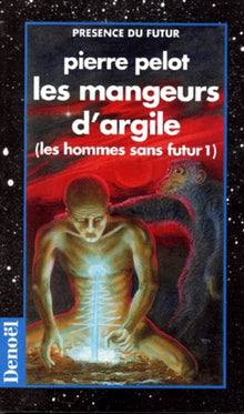 Les Hommes sans futur, tome 1 : Les Mangeurs d'argile