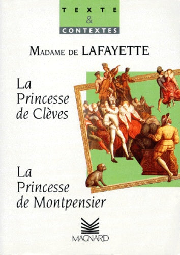 La Princesse de Montpensier (1662). La Princesse de Clèves (1678)