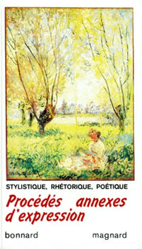 Procédés annexes d'expression : Stylistique, rhétorique, poétique