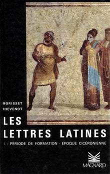 Les lettres latines, époque cicéronienne, tome 1