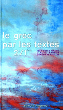 Le Grec par les textes: 2e/1ere