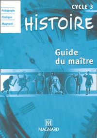 Histoire Cycle 3: Guide du maître