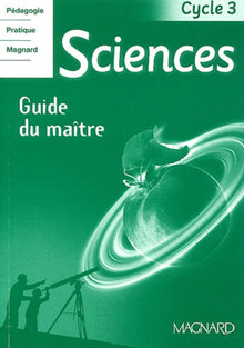 Sciences cycle 3: Guide du maître