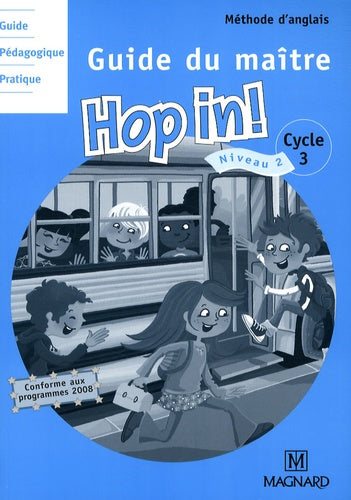 Méthode d'anglais Cycle 3 Niveau 2 Hop in!: Guide du maître