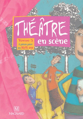 Théatre en scène, tome 5 : 8 pièces pour les 10-15 ans