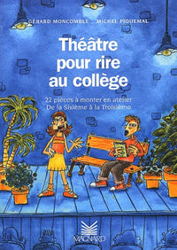 Théâtre pour rire au collège.: 22 pièces à monter en atelier de la 6ème à la 3ème