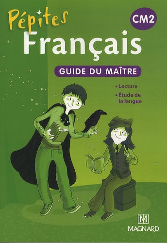 Pépites - Français livre unique CM2 (2013) - Guide du maître