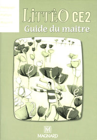 Littéo, niveau CE2 : Guide du maître