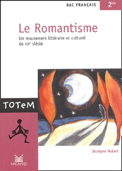 Le Romantisme, bac français, 2nde : Un mouvement littéraire et culturel du XIXe siècle