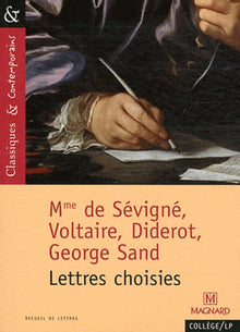 Lettres choises (Diderot, Sévigné, Sand, Voltaire) - Classiques et Contemporains