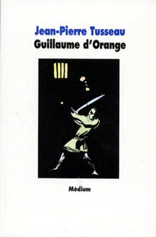 Les exploits héroïques de Guillaume d'Orange