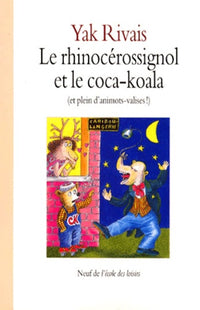 Le rhinocerossignol et le coca-koala. Et plein d'animots-valises !