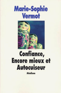 Confiance, Encore mieux et Autocuiseur