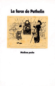 La Farce de Pathelin. Adaptation d'une farce du XVe siècle